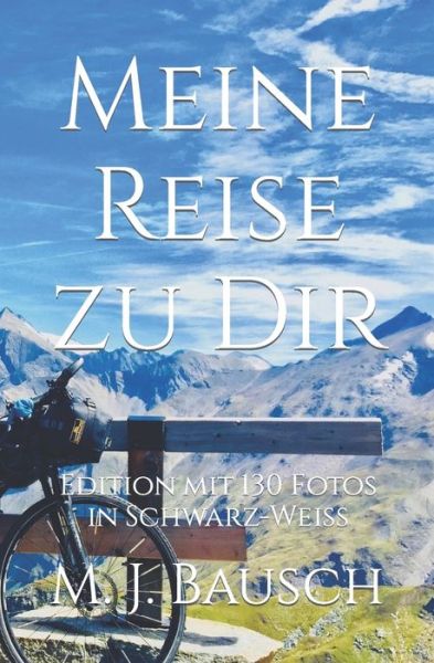 Cover for M J Bausch · Meine Reise zu Dir: Edition mit 130 Fotos in Schwarz-Weiss (Paperback Book) (2021)