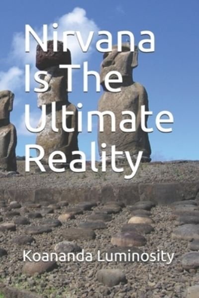 Cover for Koananda Luminosity · Nirvana Is The Ultimate Reality (Paperback Bog) (2021)