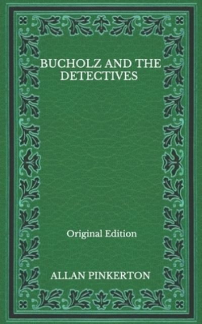 Cover for Allan Pinkerton · Bucholz And The Detectives - Original Edition (Paperback Book) (2020)