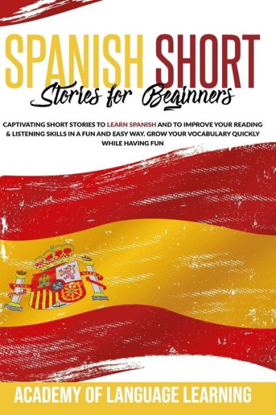 Cover for Academy of Language Learning · Spanish Short Stories for Beginners (Paperback Book) (2020)