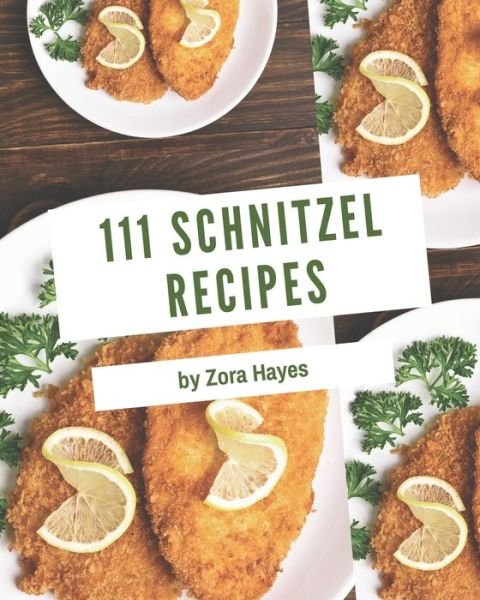 Cover for Zora Hayes · 111 Schnitzel Recipes (Paperback Book) (2020)