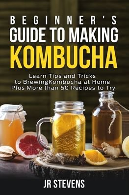 Cover for Stevens · Beginner's Guide to Making Kombucha (Pocketbok) (2020)