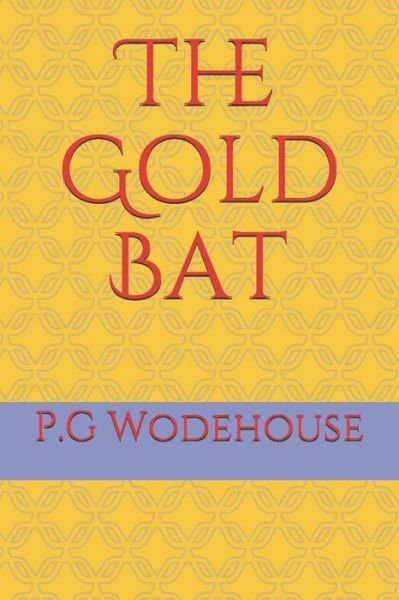Cover for P G Wodehouse · The Gold Bat (Paperback Book) (2021)