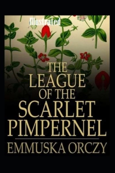 Cover for Emma Orczy · The League of the Scarlet Pimpernel Illustrated (Paperback Book) (2021)