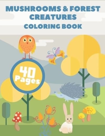 Mushrooms & Forest Creatures Coloring Book - Jane Smith - Boeken - Independently Published - 9798734127582 - 6 april 2021
