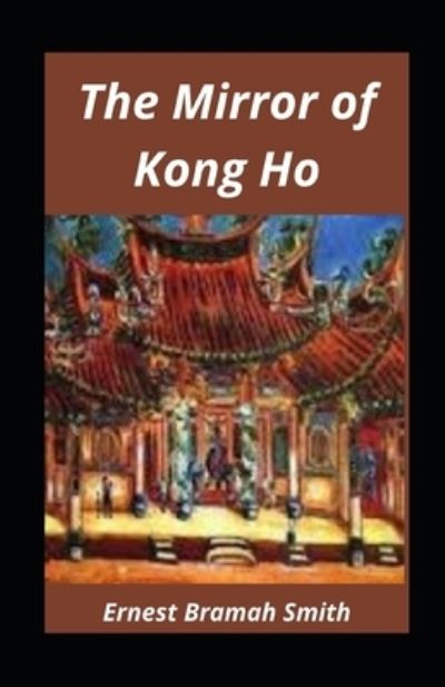 Cover for Ernest Bramah Smith · The Mirror of Kong Ho illustrated (Paperback Book) (2021)