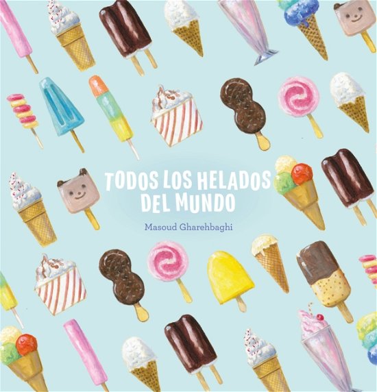 Todos los helados del mundo - Masoud Gharehbaghi - Bücher - Clavis - 9798890630582 - 11. Juli 2024