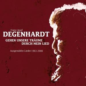 Cover for Franz Josef Degenhardt · Gehen Unsere Traeume Durch Mein Lied (CD) (2011)