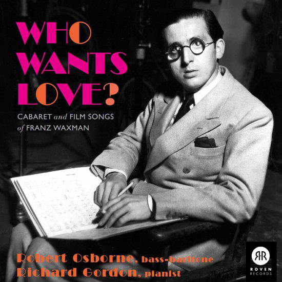 Cover for Franz Waxman · Who Wants Love - Cabaret &amp; Films Songs Of Franz (CD) (2017)