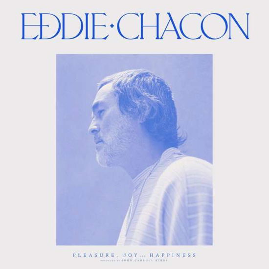 Cover for Eddie Chacon · Pleasure Joy &amp; Happiness (Blue Vinyl) (LP) (2021)