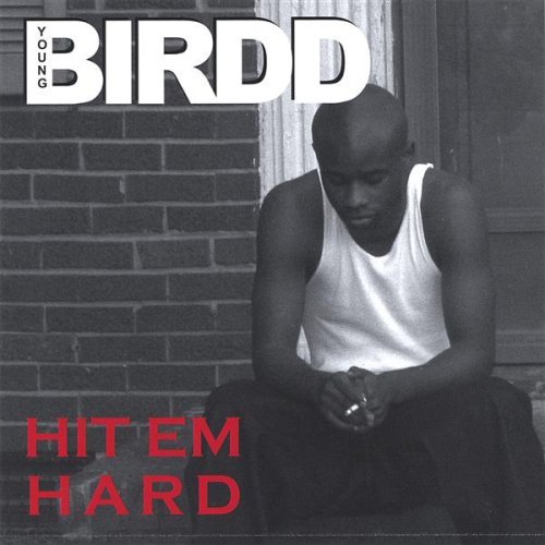 Hit Em Hard - Young Birdd - Musiikki - CD Baby - 0837101105583 - tiistai 15. marraskuuta 2005