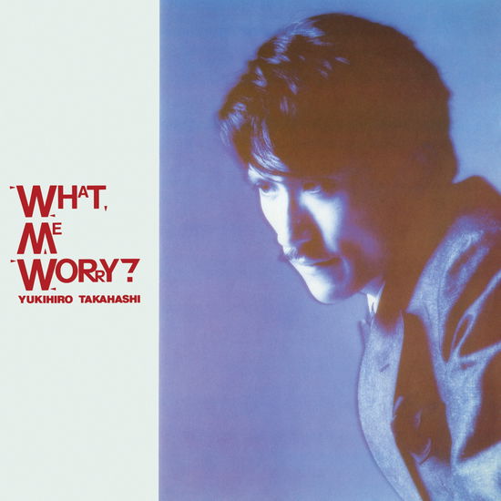 Cover for Takahashi Yukihiro · What. Me Worry ? +3 (CD) [Japan Import edition] (2022)