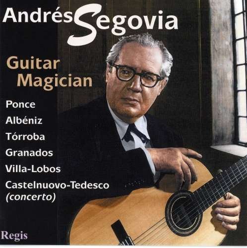 Guitar Magician - Andres Segovia - Musique - REGIS - 5055031311583 - 23 avril 2014
