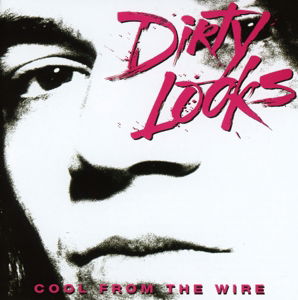 Cool From The Wire - Dirty Looks - Muzyka - ROCK CANDY RECORDS - 5055300378583 - 2 grudnia 2013