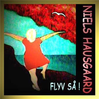 Cover for Niels Hausgaard · Flyv Så! (CD) (2006)