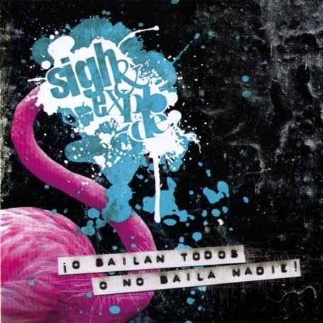 Cover for Sigh &amp; Explode · O Bailan Todos O No Baila Nadie (CD) (2008)