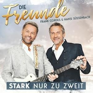 Cover for Die Freunde - Frank Cordes &amp; Hansi Sussenbach · Stark Nur Zu Zweit (CD) (2023)