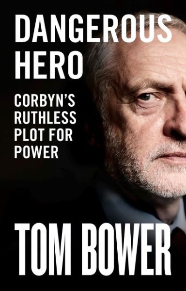 Dangerous Hero - Tom Bower - Books - HarperCollins Publishers - 9780008299583 - February 21, 2019