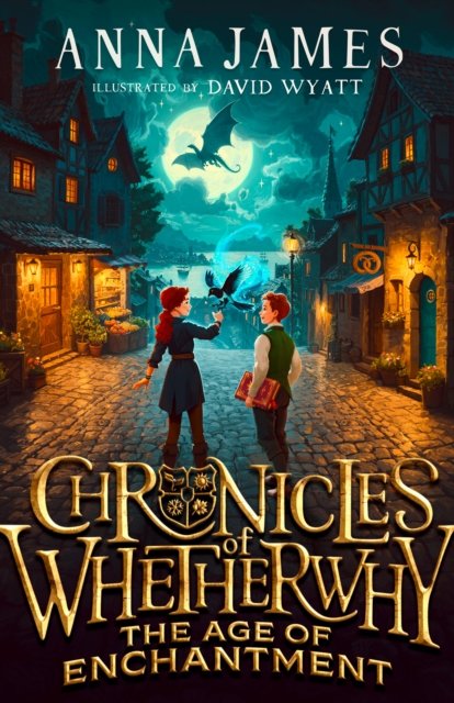 The Age of Enchantment - Chronicles of Whetherwhy - Anna James - Bøker - HarperCollins Publishers - 9780008611583 - 22. mai 2025