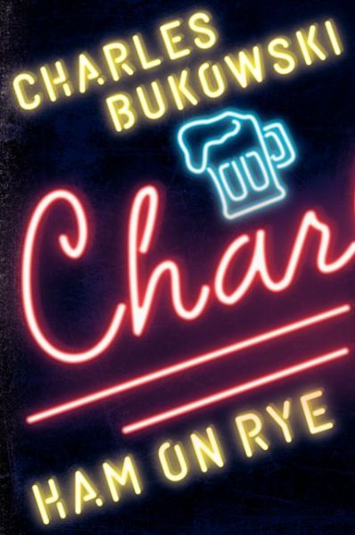 Ham on Rye: A Novel - Charles Bukowski - Livros - HarperCollins - 9780061177583 - 29 de julho de 2014