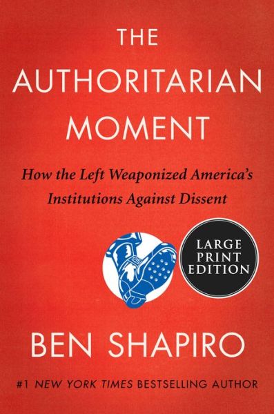 Cover for Ben Shapiro · The Authoritarian Moment : How the Left Weaponized America's Institutions Against Dissent (Taschenbuch) (2021)