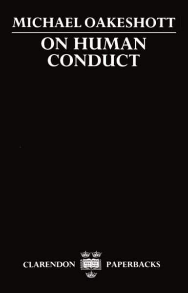 Cover for Oakeshott, Michael (late Professor of Philosophy and Fellow, late Professor of Philosophy and Fellow, Gonville and Caius College, Cambridge) · On Human Conduct - Clarendon Paperbacks (Taschenbuch) (1991)