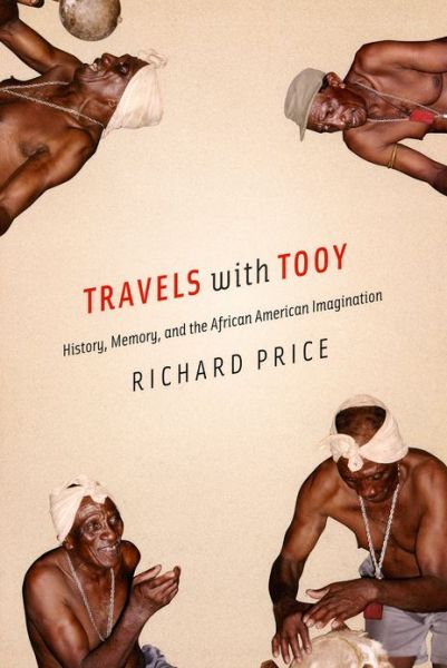 Cover for Richard Price · Travels with Tooy: History, Memory, and the African American Imagination - Emersion: Emergent Village resources for communities of faith (Hardcover Book) (2007)