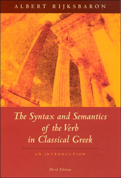 Cover for Albert Rijksbaron · The Syntax and Semantics of the Verb in Classical Greek: An Introduction (Paperback Book) [3 Revised edition] (2007)