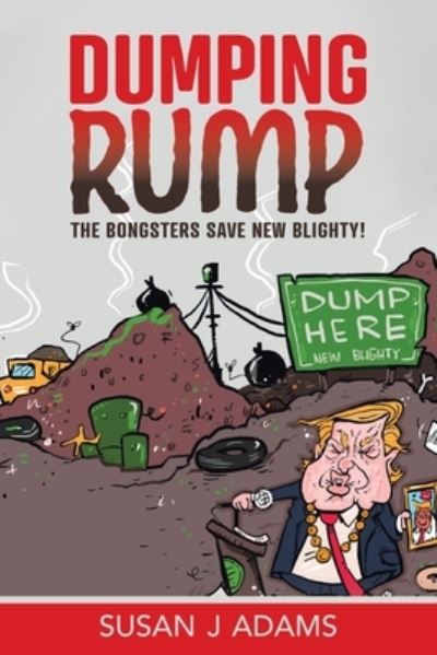 Cover for Susan J Adams · Dumping Rump The Bongsters Save New Blighty! (Paperback Book) (2021)