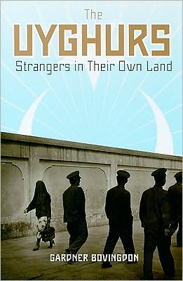 Cover for Bovingdon, Gardner (Indiana University) · The Uyghurs: Strangers in Their Own Land (Hardcover Book) (2010)