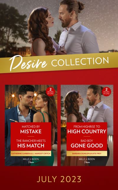 Cover for Katherine Garbera · The Desire Collection July 2023: Matched by Mistake (Texas Cattleman's Club: Diamonds &amp; Dating App) / The Rancher Meets His Match / From Highrise to High Country / Bad Boy Gone Good (Book pack) (2023)