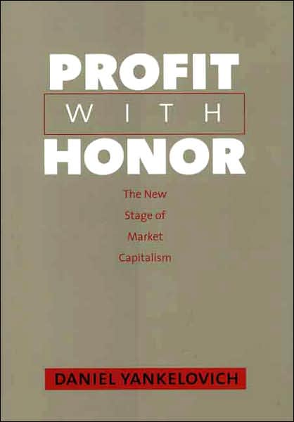 Cover for Daniel Yankelovich · Profit with Honor: The New Stage of Market Capitalism - The Future of American Democracy Series (Hardcover Book) (2006)