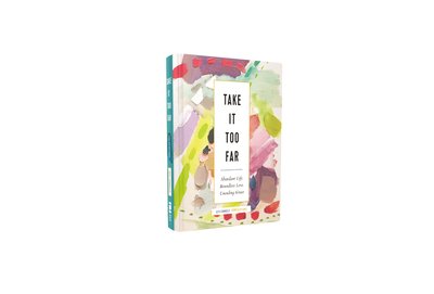 Cover for Jess Connolly · Take It Too Far: Abundant Life, Boundless Love, Unending Grace (Gebundenes Buch) (2020)