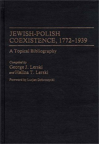 Cover for Halina Lerski · Jewish-Polish Coexistence, 1772-1939: A Topical Bibliography - Bibliographies and Indexes in World History (Hardcover Book) (1986)