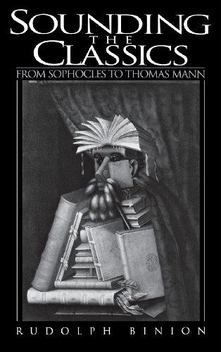 Cover for Rudolf Binion · Sounding the Classics: From Sophocles to Thomas Mann (Innbunden bok) (1997)