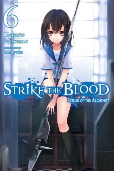 Cover for Gakuto Mikumo · Strike the Blood, Vol. 6 (light novel): Return of the Alchemist - STRIKE THE BLOOD LIGHT NOVEL SC (Pocketbok) (2017)