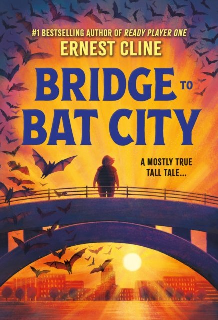 Bridge to Bat City - Ernest Cline - Książki - Little, Brown Books for Young Readers - 9780316460583 - 9 kwietnia 2024