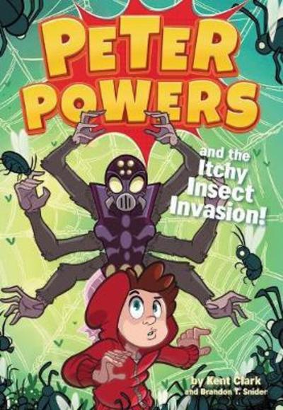 Peter Powers 03 Itchy Insect Invasion - Kent Clark - Books - Little, Brown & Company - 9780316543583 - March 1, 2017