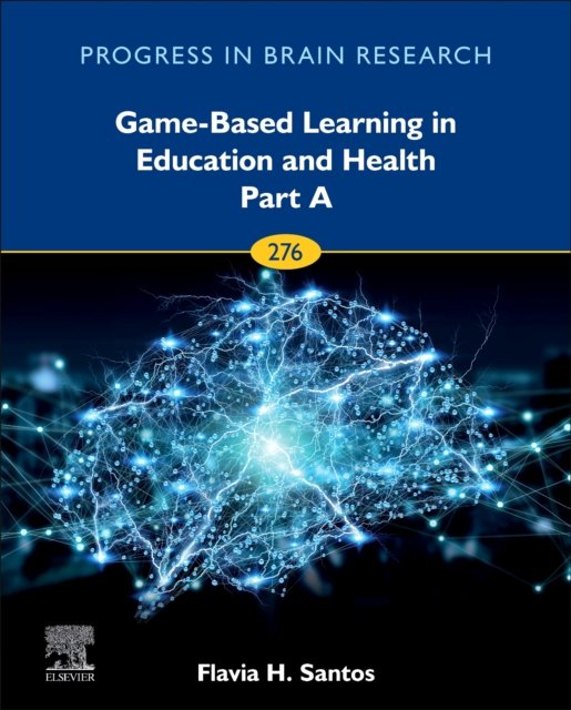 Cover for Flavia Santos · Game-Based Learning in Education and Health - Part A - Progress in Brain Research (Inbunden Bok) (2023)