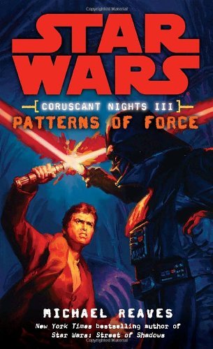 Patterns of Force (Star Wars: Coruscant Nights Iii) - Michael Reaves - Bøger - LucasBooks - 9780345477583 - 27. januar 2009