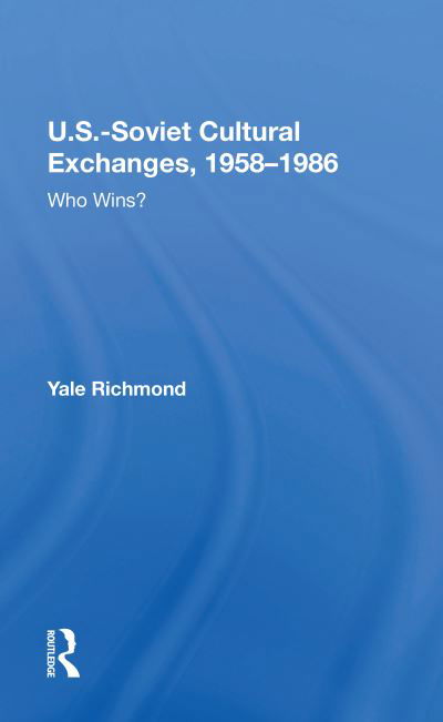 Cover for Yale Richmond · U.S.-Soviet Cultural Exchanges, 1958-1986: Who Wins? (Paperback Book) (2020)