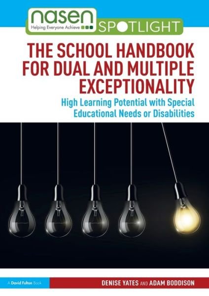 Cover for Yates, Denise (The Potential Trust, UK) · The School Handbook for Dual and Multiple Exceptionality: High Learning Potential with Special Educational Needs or Disabilities - nasen spotlight (Pocketbok) (2020)