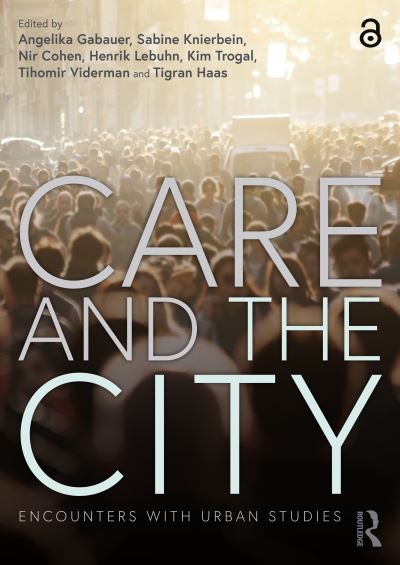 Cover for Angelika Gabauer · Care and the City: Encounters with Urban Studies (Hardcover Book) (2021)