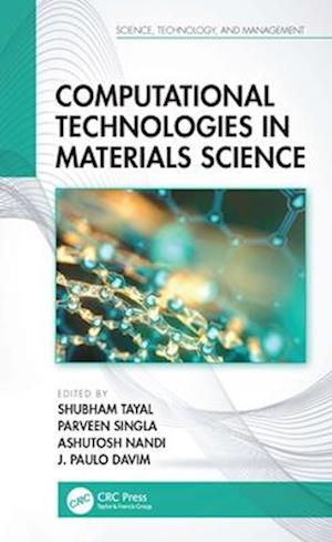 Computational Technologies in Materials Science - Science, Technology, and Management -  - Bøger - Taylor & Francis Ltd - 9780367640583 - 29. november 2024