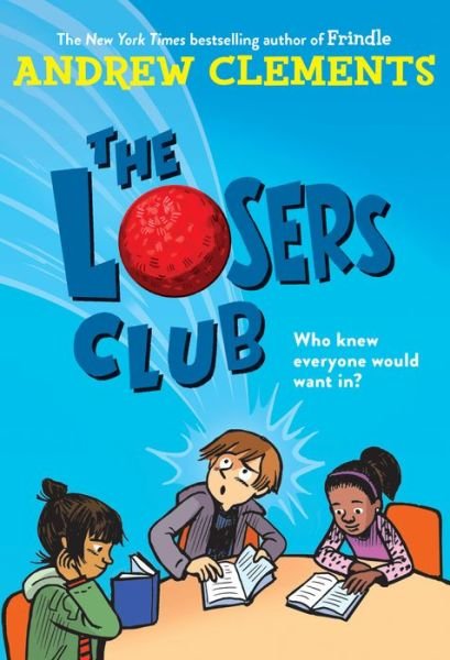 Losers Club - Andrew Clements - Kirjat - Random House USA Inc - 9780399557583 - tiistai 10. heinäkuuta 2018