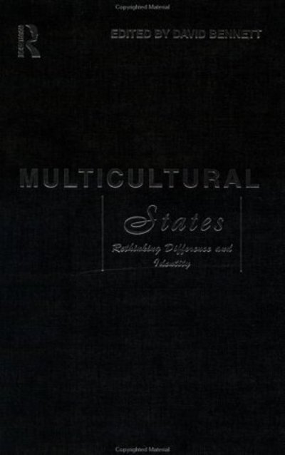 Multicultural States: Rethinking Difference and Identity - David Bennett - Books - Taylor & Francis Ltd - 9780415121583 - October 1, 1998