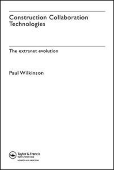 Cover for Paul Wilkinson · Construction Collaboration Technologies: An Extranet Evolution (Hardcover Book) (2005)