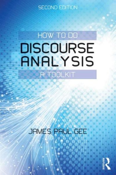 How to do Discourse Analysis: A Toolkit - James Paul Gee - Books - Taylor & Francis Ltd - 9780415725583 - January 27, 2014