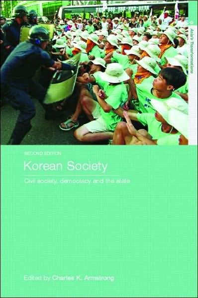 Cover for Charles Armstrong · Korean Society: Civil Society, Democracy and the State - Asia's Transformations (Paperback Book) (2006)