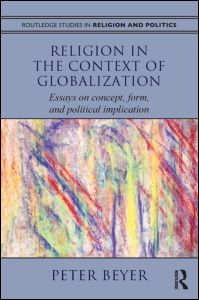 Cover for Peter Beyer · Religion in the Context of Globalization: Essays on Concept, Form, and Political Implication - Routledge Studies in Religion and Politics (Hardcover Book) (2013)